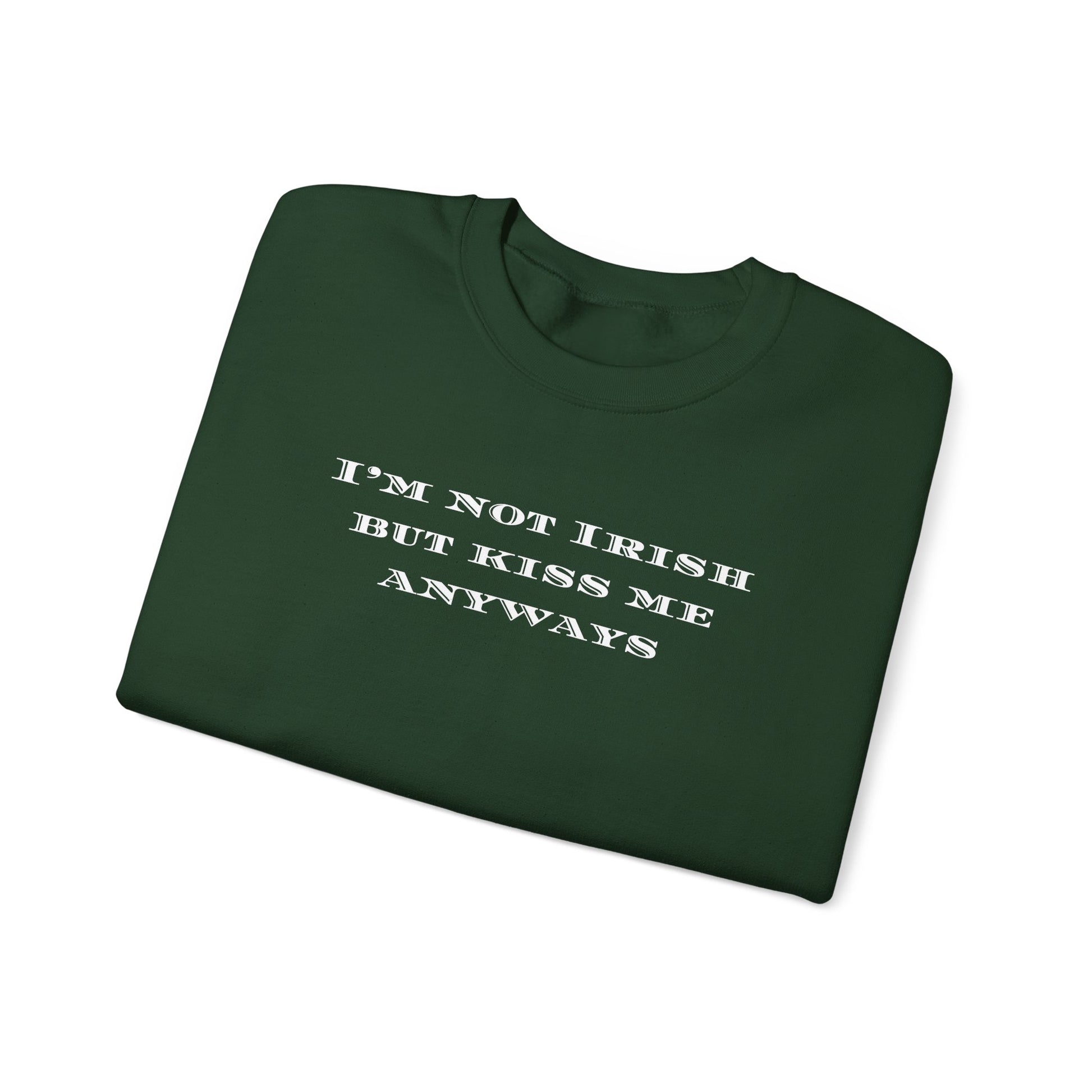 I'm Not Irish But Kiss Me Anyways - St. Patty's Casual Unisex Crewneck Sweatshirt
