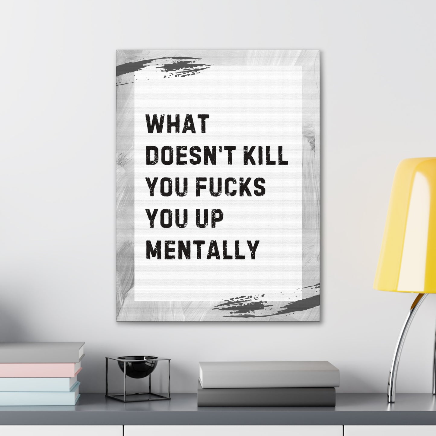 What Doesn’t Kill You Fucks You Up Sarcastic Canvas Galley Wrap