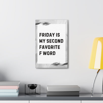 "Friday Is My Second Favorite F Word" Sarcastic Canvas Galley Wrap