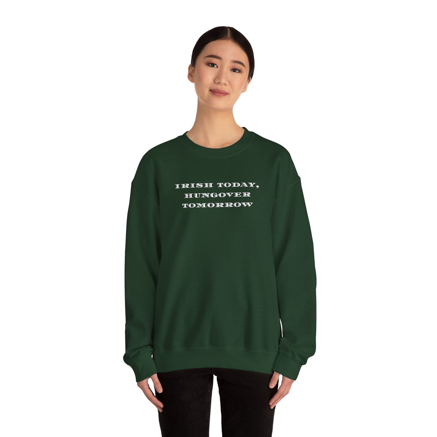 Irish Today, Hungover Tomorrows - St. Patty's Humorous Casual Unisex Crewneck Sweatshirt