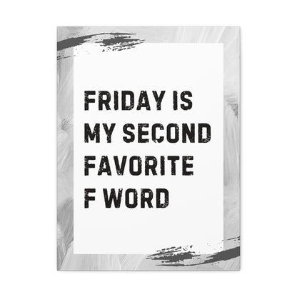 "Friday Is My Second Favorite F Word" Sarcastic Canvas Galley Wrap