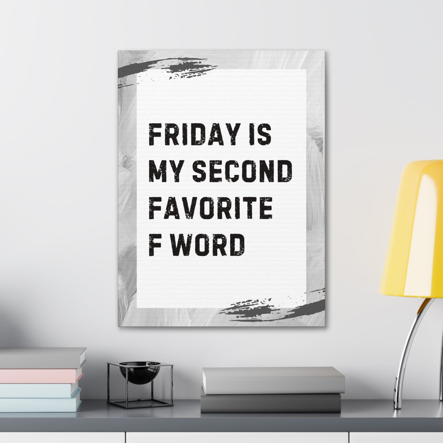 "Friday Is My Second Favorite F Word" Sarcastic Canvas Galley Wrap