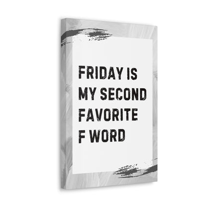 "Friday Is My Second Favorite F Word" Sarcastic Canvas Galley Wrap