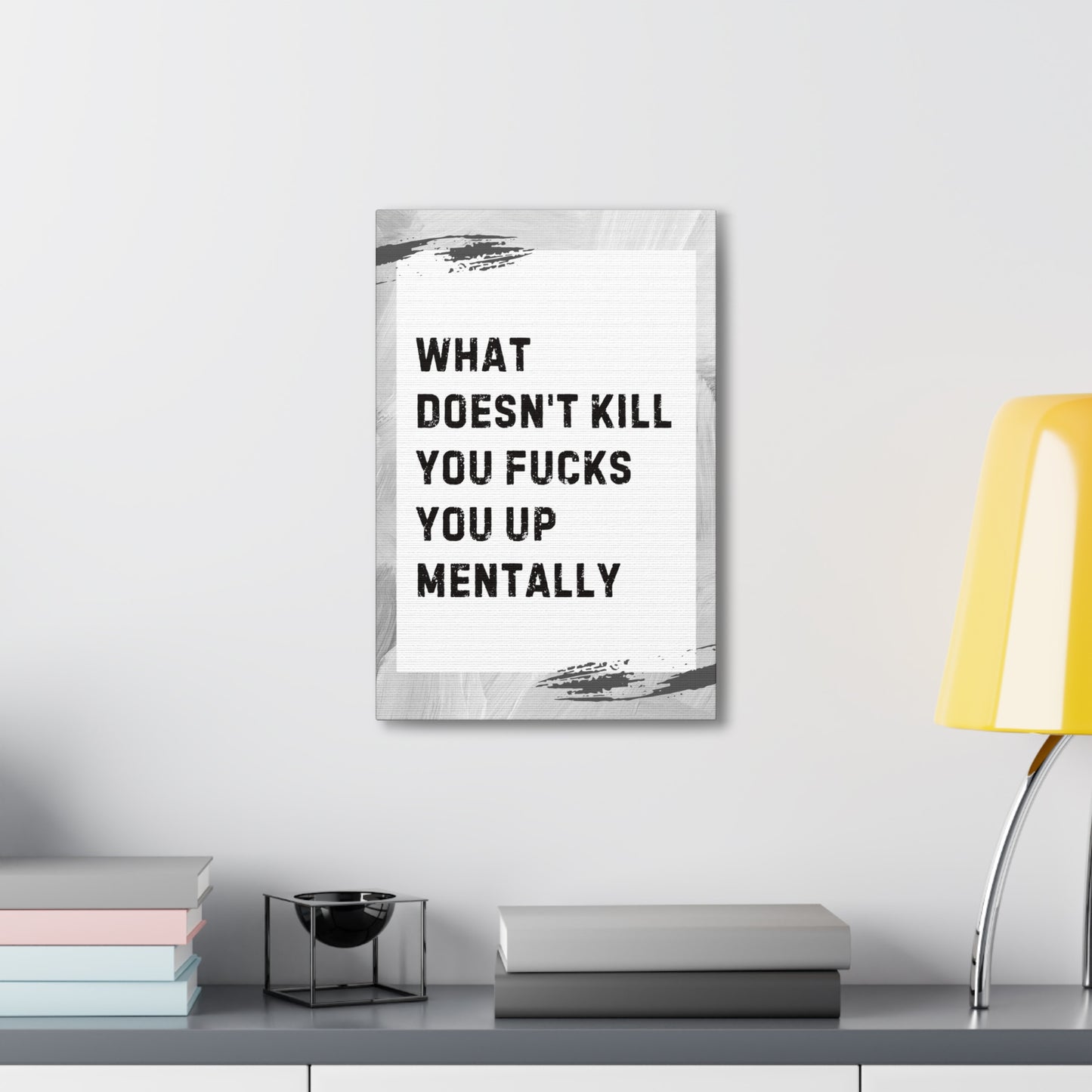 What Doesn’t Kill You Fucks You Up Sarcastic Canvas Galley Wrap