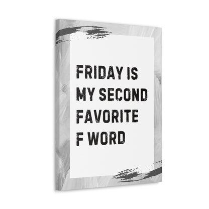 "Friday Is My Second Favorite F Word" Sarcastic Canvas Galley Wrap