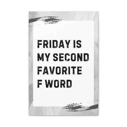 "Friday Is My Second Favorite F Word" Sarcastic Canvas Galley Wrap